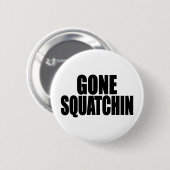 Het toestel die van Bobo GONE SQUATCHIN Bigfoot Ronde Button 5,7 Cm (Voorkant /achterkant)