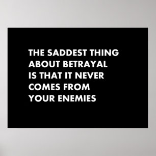 Het treurigste aan verraad is dat het nooit poster