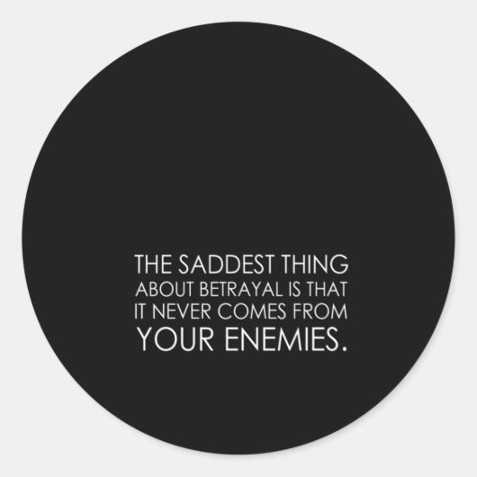 het treurigste aan verraad is dat het nooit ronde sticker (Voorkant)