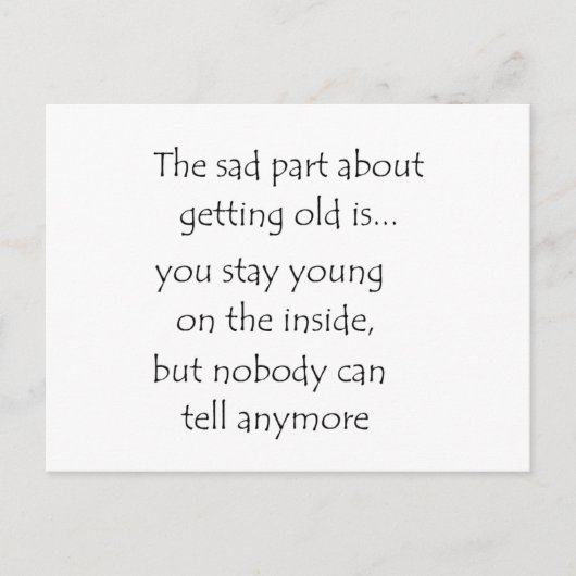 Het trieste deel over oud worden is...-briefkaart briefkaart (Voorkant)