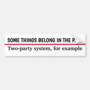 Het Twee-Partijen Stelsel Hoort bij het Verleden Bumpersticker