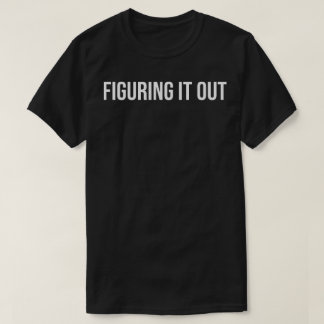Het Uitvogelen Citaat met Krachtige Minimalistisch T-shirt
