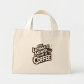 Het ultieme antwoord is... Coffee Mini Tote Bag (Voorkant)
