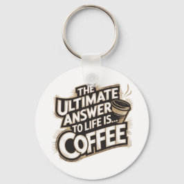Het ultieme antwoord is... Coffee Sleutelhanger