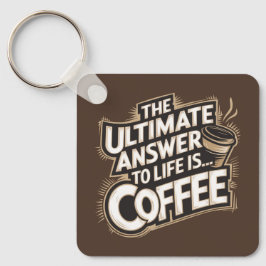 Het ultieme antwoord is... Coffee Sleutelhanger