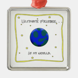 Het ultieme Frisbee is mijn wereld Metalen Ornament