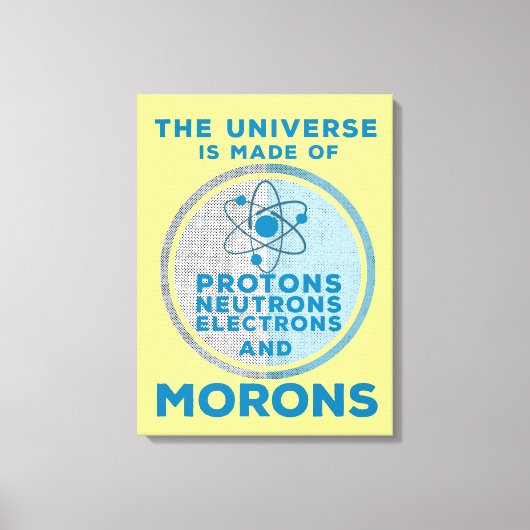 Het universum is gemaakt van moronen canvas afdruk (Voorkant)