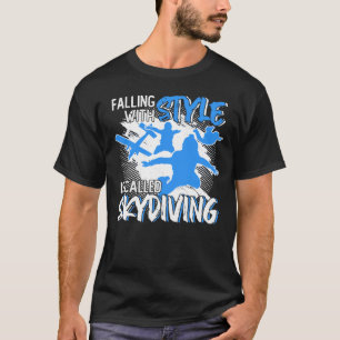 Het vallen met Stijl wordt genoemd Skydiving T-shirt