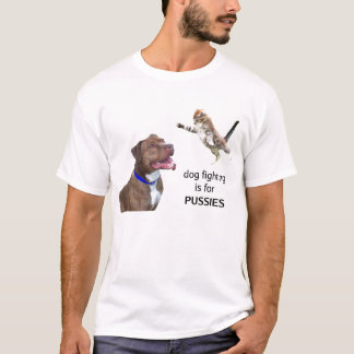 Het vechten van de hond is voor PUSSEN - volledige T-shirt