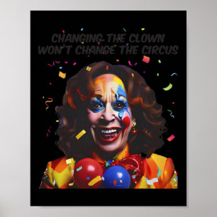 Het veranderen van de clown zal het circus niet ve poster