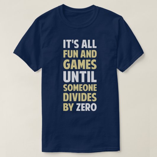 Het verdelen door nul is geen spel t-shirt (Design voorkant)