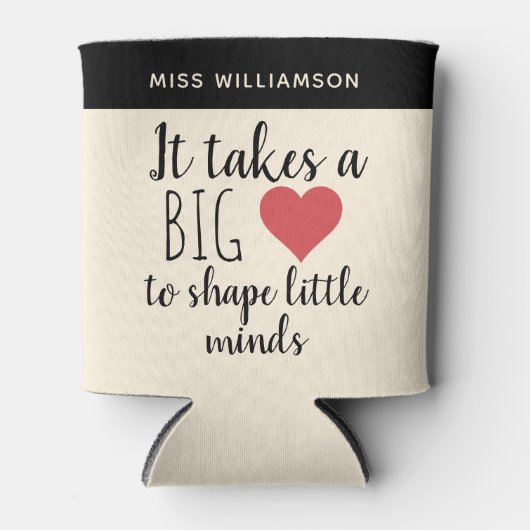 Het vergt een groot hart Leraar Waardering Custom Blikjeskoeler (Voorkant)