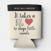 Het vergt een groot hart Leraar Waardering Custom Blikjeskoeler (Achterkant)