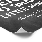 Het vergt een groot hart om kleine geesten te vorm poster (Hoek)