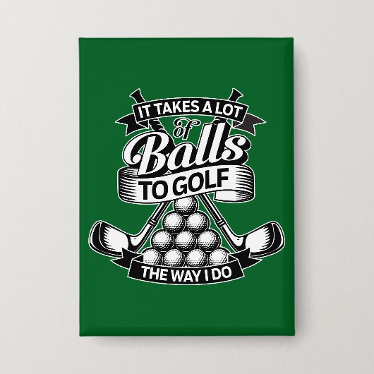 Het vergt heel wat ballen - grappig golf button (Voorkant)