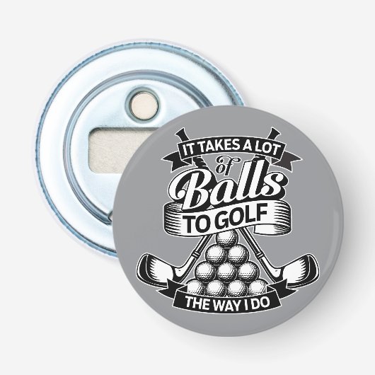 Het vergt heel wat ballen - grappig golf button flesopener (Voorkant)