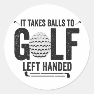 Het vergt lef om linkshandig golf te spelen Funny Ronde Sticker