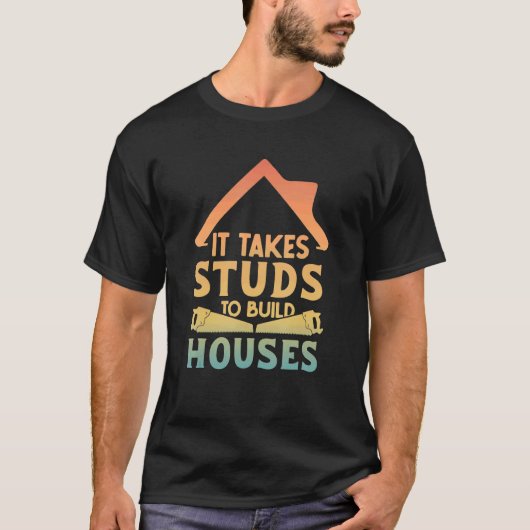 Het vergt Studs om de bouwer van het Huis van de H T-shirt (Voorkant)