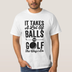 het vergt veel ballen om te golven zoals ik doe ,  t-shirt