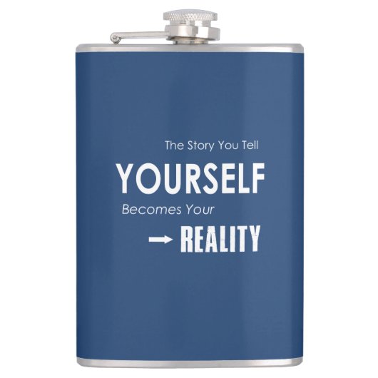 Het verhaal dat je jezelf vertelt wordt je realite heupfles (Voorkant)