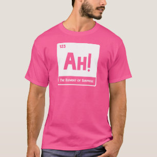 Het verrassende element! t-shirt