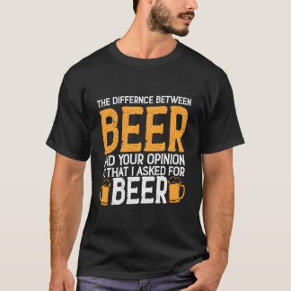 Het verschil tussen bier en uw mening is de t-shirt