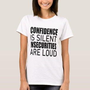 Het vertrouwen is stil Insecurities is luid, Succe T-shirt