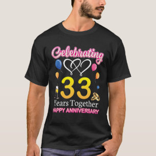 Het vieren van 33 jaar samen Happy Wedding Annive T-shirt