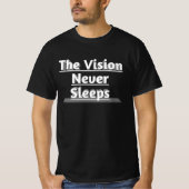 Het visioen dat nooit slaapt t-shirt (Voorkant)