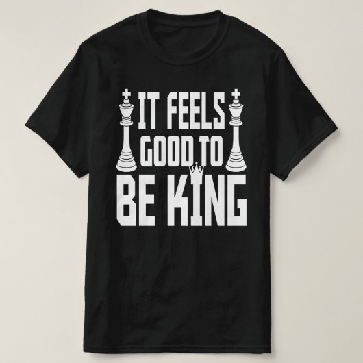 Het voelt goed om koning te zijn, schaak t-shirt (Design voorkant)