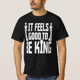 Het voelt goed om koning te zijn, schaak t-shirt