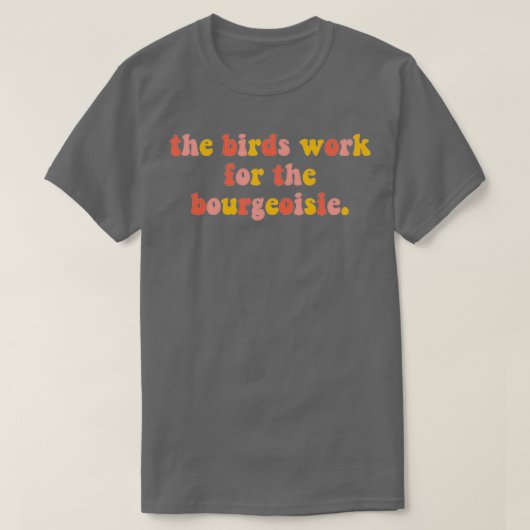 Het vogelwerk voor de Bourgeoisie 2 T-shirt (Design voorkant)
