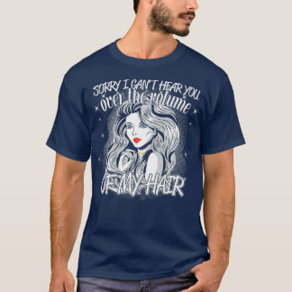 Het volume van mijn haar is oorverdovend grappig p t-shirt