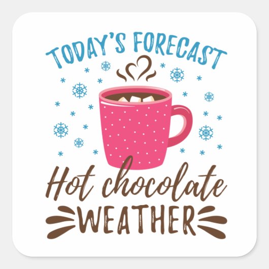 Het voorspelde warmgechocolade Weather van vandaag Vierkante Sticker (Voorkant)