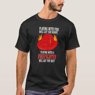 Het vuur brandt je die met een brandweerman speelt t-shirt