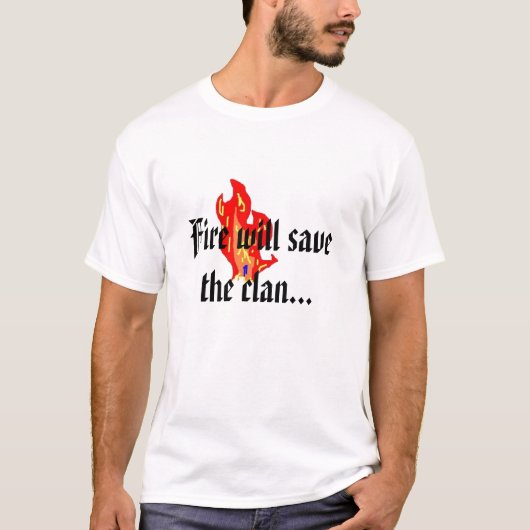 Het vuur zal de clan redden t-shirt (Voorkant)