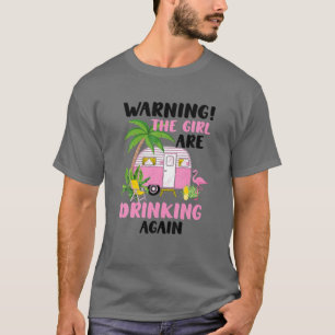Het waarschuwen de meisjes Drink opnieuw Gift voor T-shirt