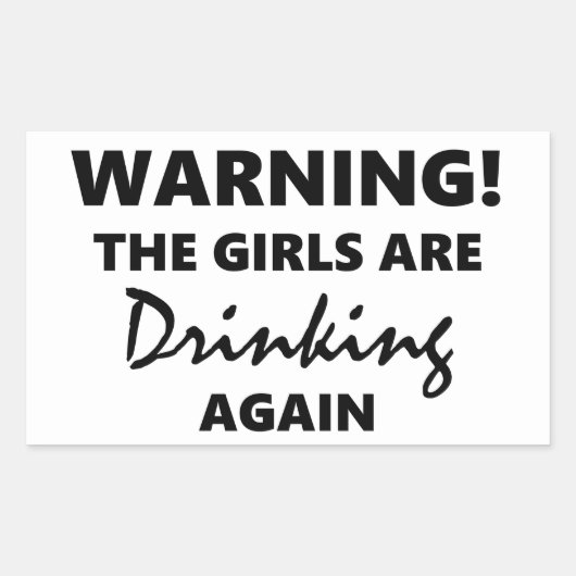 Het waarschuwen de Meisjes Drink opnieuw Rechthoekige Sticker (Voorkant)
