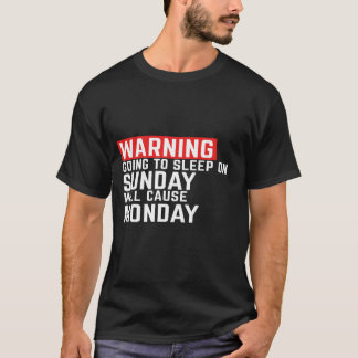 Het waarschuwen slaapt zondag zal maandag grappig  t-shirt