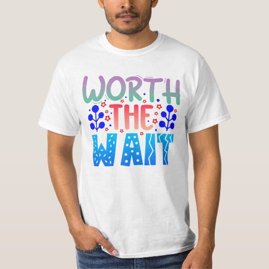 Het wachten waard t-shirt (Voorkant)