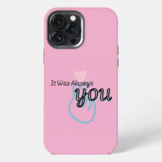 Het Was Altijd Jij – Liefdescitaat iPhone 13 Pro Max Hoesje