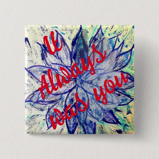 Het was altijd jouw badge vierkante button 5,1 cm (Voorkant)