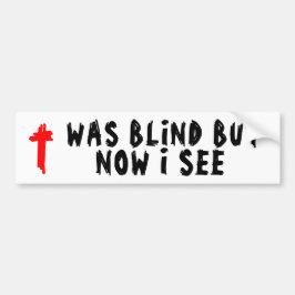 Het was blind, maar nu zie ik Christelijk Bumpersticker