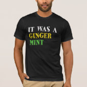 Het was een Ginger Mint T-Shirt (Voorkant)