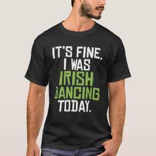 Het was een Ier die vandaag danste Funny Irish Dan T-shirt