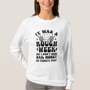 Het was een zware week zonder geld t-shirt