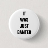 Het was gewoon Banter.. Ronde Button 3,2 Cm (Voorkant)