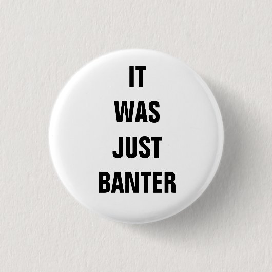 Het was gewoon Banter.. Ronde Button 3,2 Cm (Voorkant)