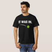 Het was in - grappige Pickleball-speler T-shirt (Voorkant volledig)
