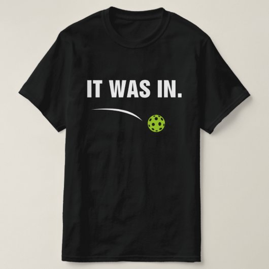 Het was in - grappige Pickleball-speler T-shirt (Design voorkant)